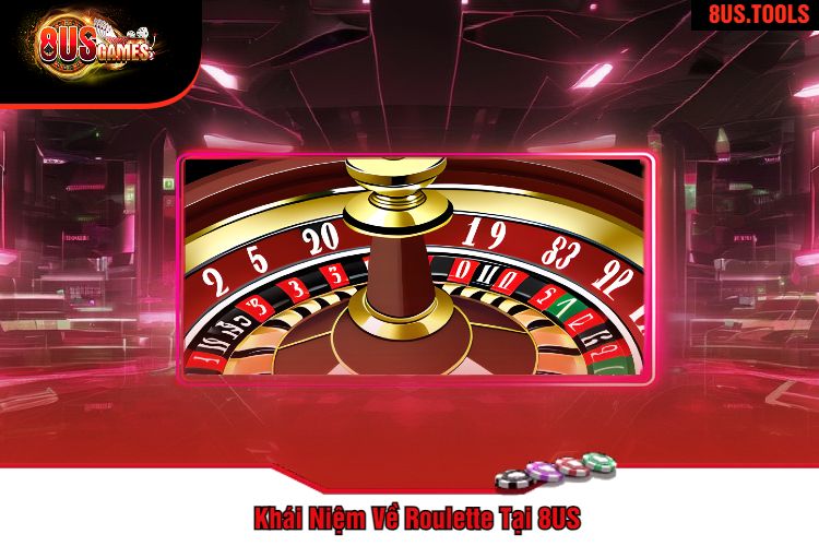 Khái Niệm Về Roulette Tại 8US